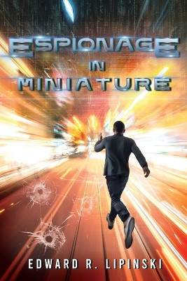 Espionage in Miniature Edward R Lipinski 9798890914576