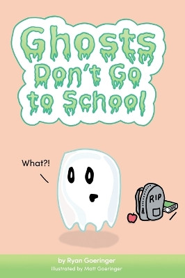 Ghosts Don't Go to School Ryan Goeringer 9798988062066
