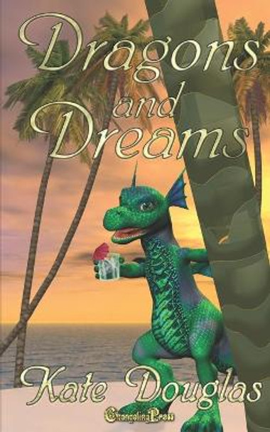 Dragons and Dreams Kate Douglas 9781724030993
