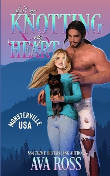 Don't Go Knotting My Heart by Ava Ross