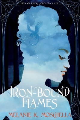 Iron-Bound Flames Melanie K Moschella 9798989198603