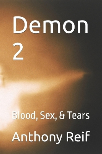 Demon 2: Blood, Sex, & Tears Karen Reif 9780996675161