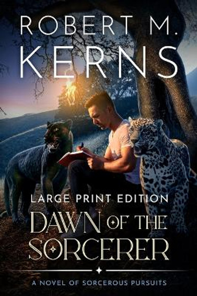 Dawn of the Sorcerer: A Contemporary/Urban Fantasy Adventure Robert M Kerns 9781636460475