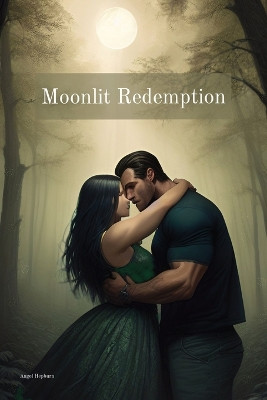 Moonlit Redemption by Angel Hepburn
