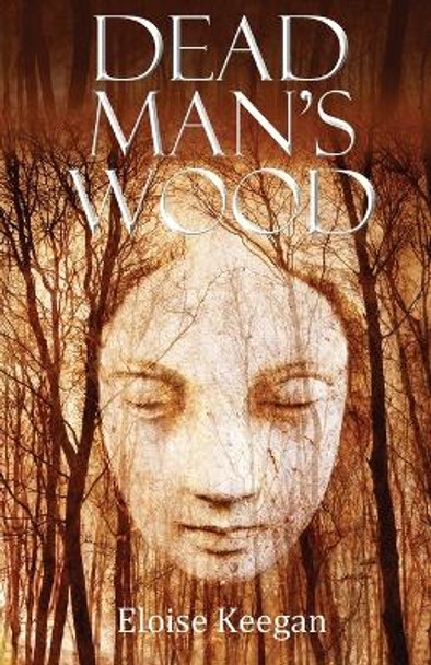 Dead Man's Wood by Eloise Keegan