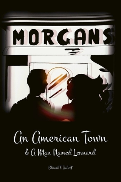 An American Town & A Man Named Lennard by Edward F Imhoff
