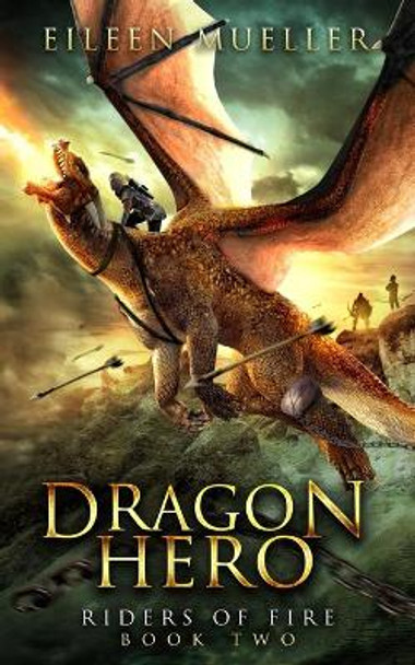 Dragon Hero: Riders of Fire, Book Two - A Dragons' Realm novel Eileen Mueller 9781729088258