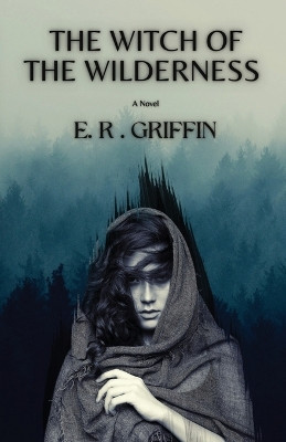 The Witch of the Wilderness E R Griffin 9798868912078