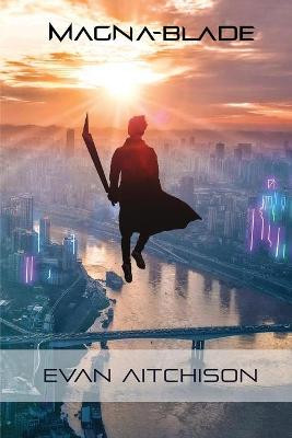Magna-Blade Evan Aitchison 9781731162137