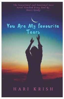 You are my Favourite Tears by Hari Krish