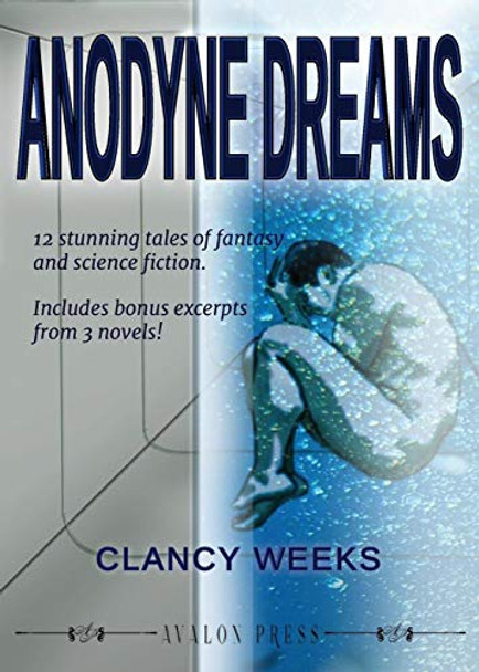 Anodyne Dreams Clancy Weeks 9781732122024