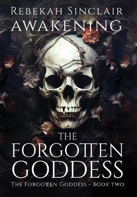Awakening The Forgotten Goddess Rebekah Sinclair 9798988122555