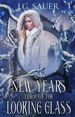 New Year's Through the Looking Glass J G Sauer 9781648394485