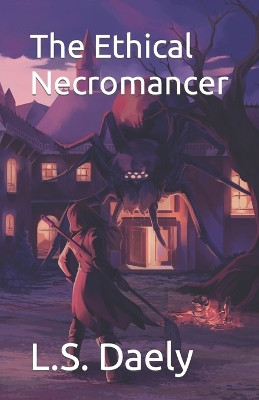 The Ethical Necromancer by L S Daely