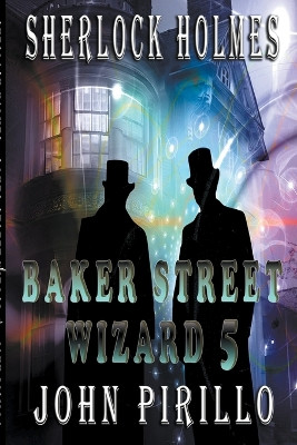 Baker Street Wizard 5 by John Pirillo