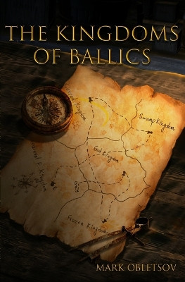 The Kingdoms of Ballics by Mark Obletsov