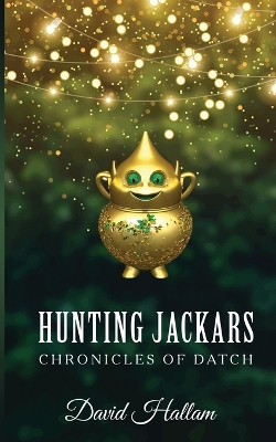 Hunting Jackars: Chronicles of Datch David Hallam 9798857418444