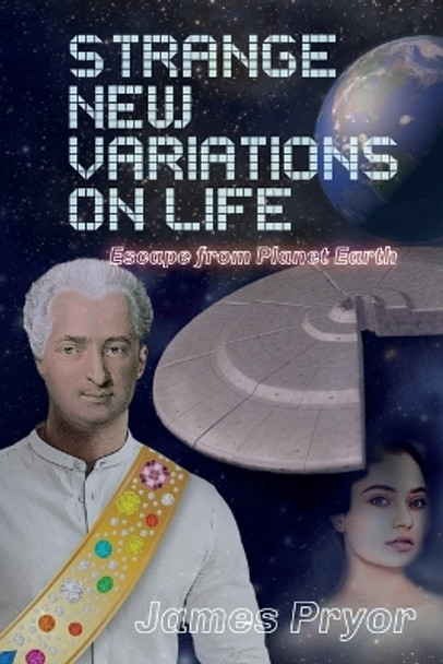 Strange New Variations on Life by James Pryor