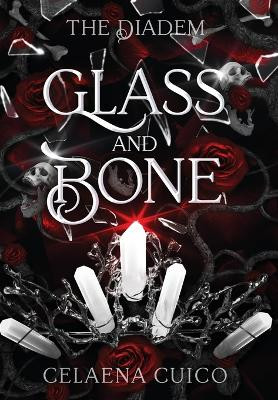 Glass and Bone by Celaena Cuico