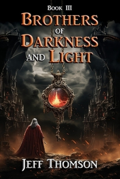Rothers of Darkness and Light - Book III by Jeff Thomson