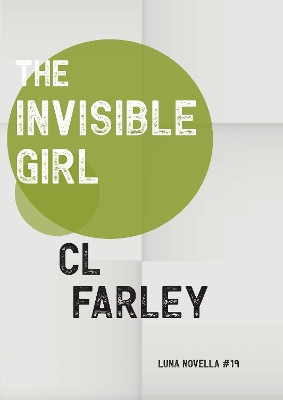 The Invisible Girl by CL Farley