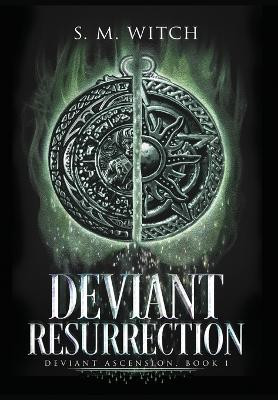Deviant Resurrection by S M Witch