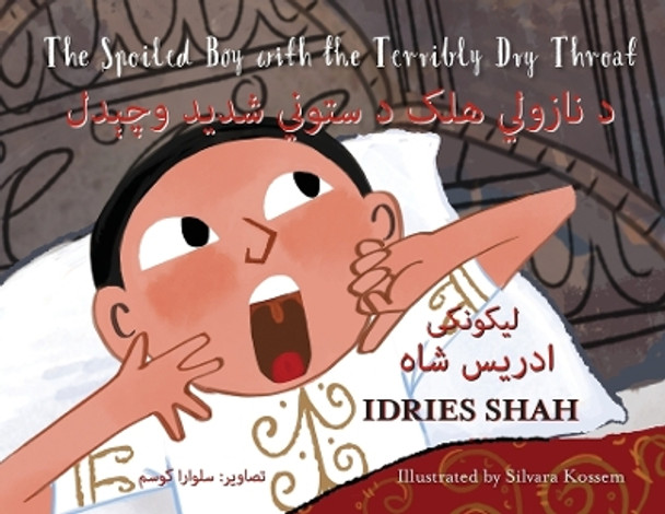 The Spoiled Boy with the Terribly Dry Throat: Bilingual English-Pashto Edition Idries Shah 9781959393115