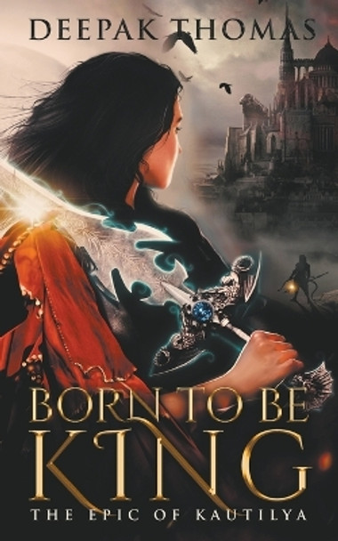 Born to be King by Deepak Thomas