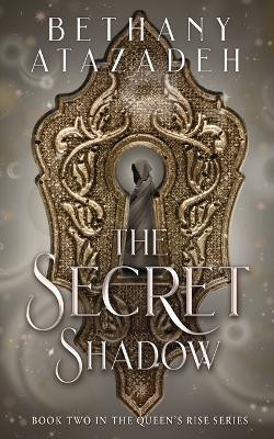 The Secret Shadow by Bethany Atazadeh