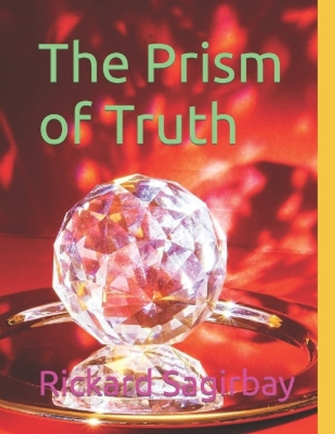 The Prism of Truth Rickard Sagirbay 9798853605640