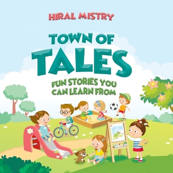 Town of Tales: Fun Stories You Can Learn From Hiral Mistry 9798891000940
