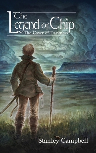 The Legend of Chip: The Cover of Darkness Stanley Campbell 9780999597170