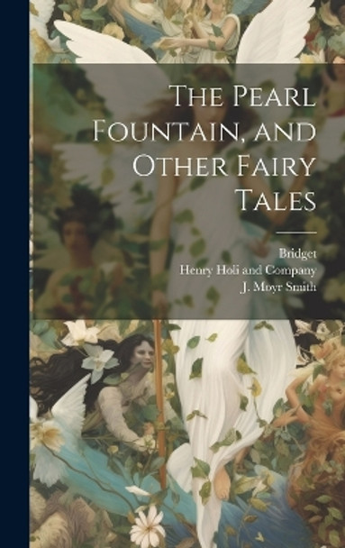 The Pearl Fountain, and Other Fairy Tales Bridget 9781020900365