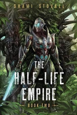 The Half-Life Empire 2 by Shami Stovall
