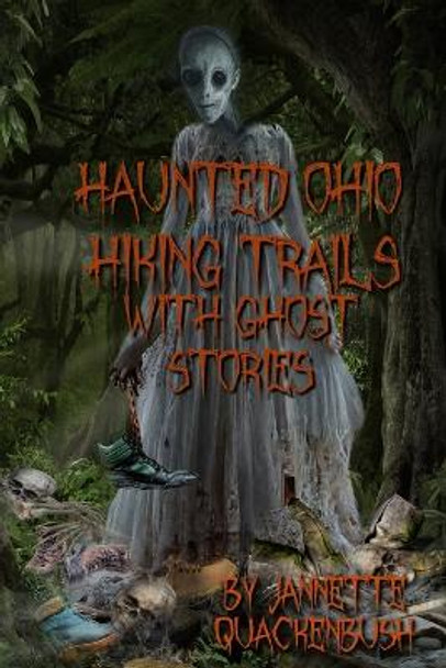 Haunted Ohio Hiking Trails With Ghost Stories by Jannette Quackenbush
