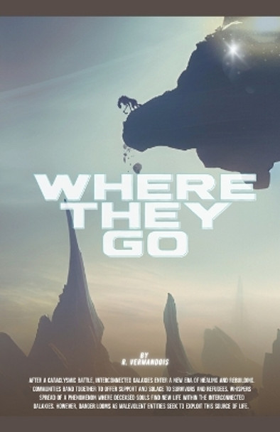 Where They Go by R Vermandois Where They Go by R Vermandois