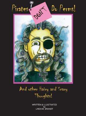 Pirates Don't Do Perms! by Linda M Brandt