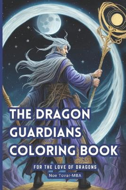 The Dragon Guardians by Noe Tovar Mba