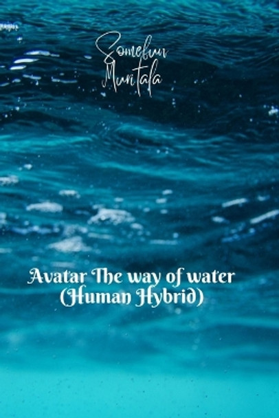 Avatar The way of water (Human hybrid) Somefun Muritala 9798872906391