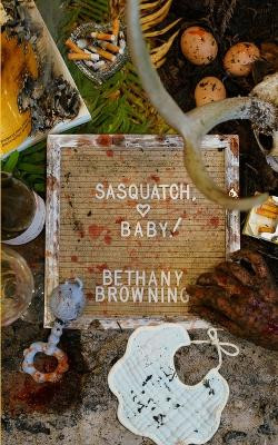 Sasquatch, Baby! by Bethany Browning
