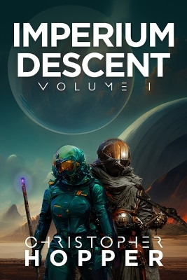 Imperium Descent: Volume I Christopher Hopper 9798357627780
