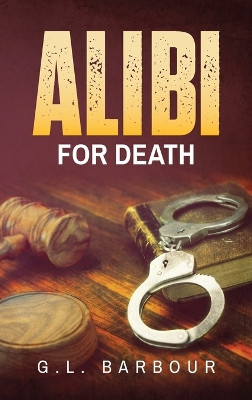 Alibi For Death G L Barbour 9798893565287