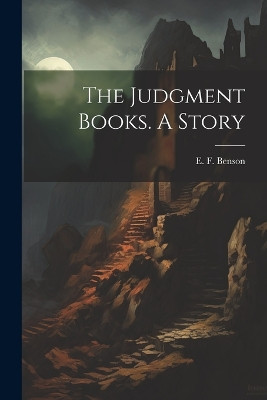 The Judgment Books. A Story E F Benson 9781021282019