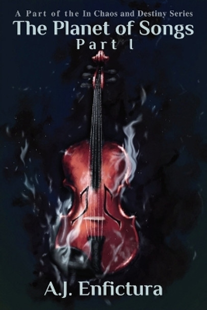 The Planet of Songs, Part I by A J Enfictura