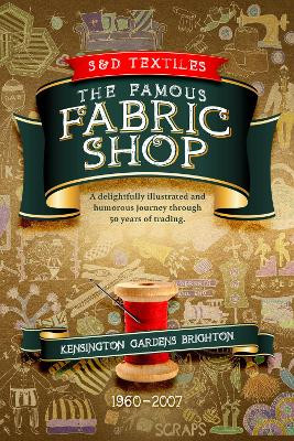 S & D Textiles: The Famous Fabric Shop by Linda Firsht