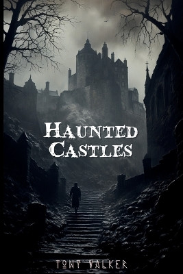 Haunted Castles by Tony Walker