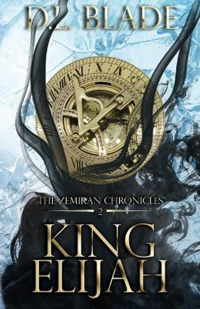 King Elijah: An Enemies to Lovers Fantasy Romance D L Blade 9781734415261