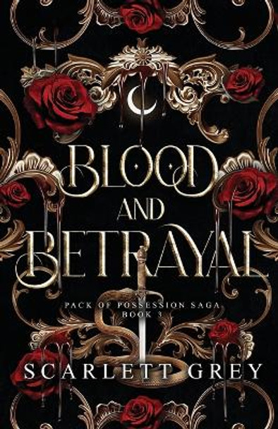 Blood & Betrayal by Scarlett Grey