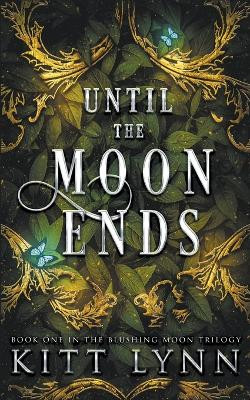 Until The Moon Ends Kitt Lynn 9781958309063