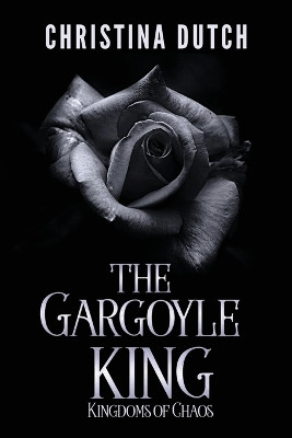 The Gargoyle King by Christina Dutch
